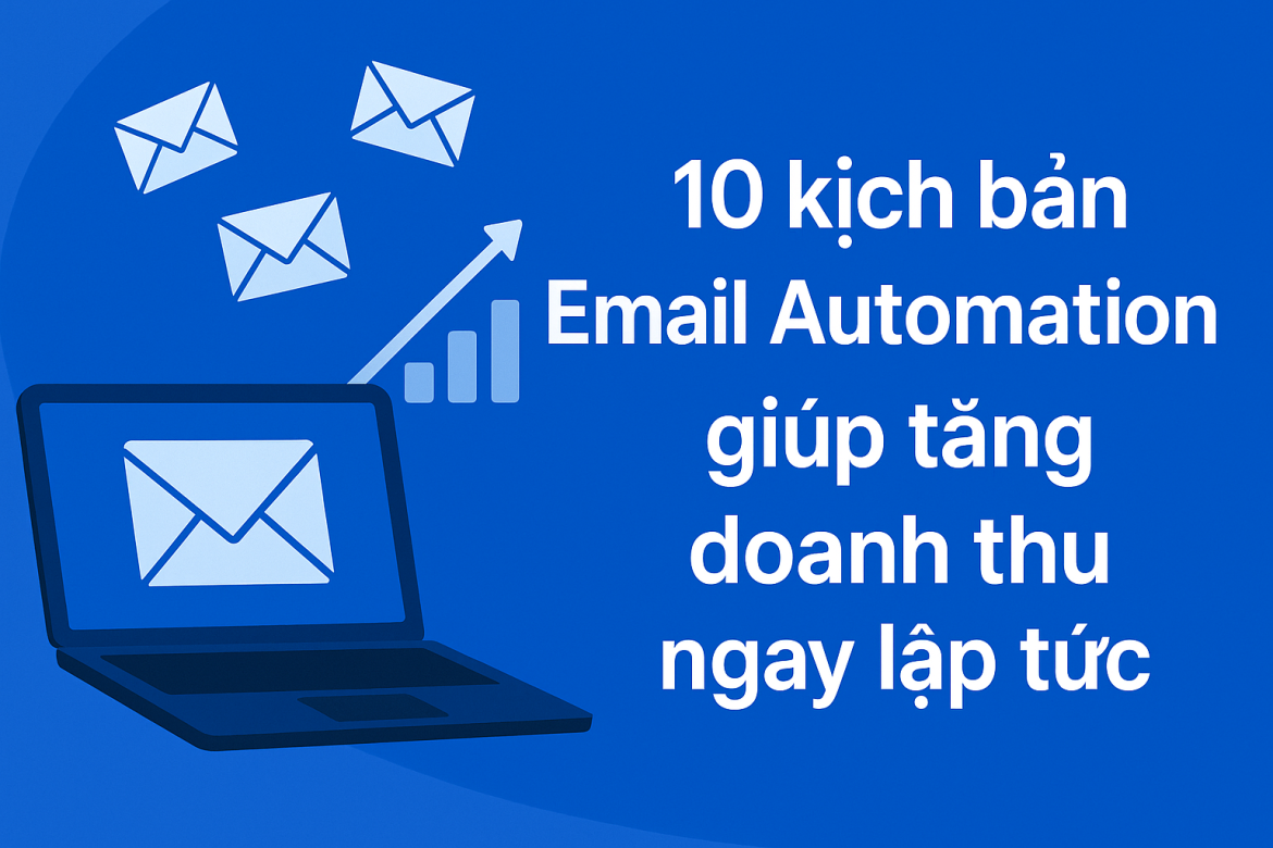 Email Automation – 10 kịch bản giúp doanh nghiệp tăng doanh thu